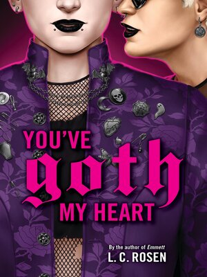 cover image of You've Goth My Heart